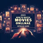 How to Watch Movies Online in 2023 – (Detailed Guide)
