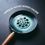 Tips for Finding Niche Movies Online